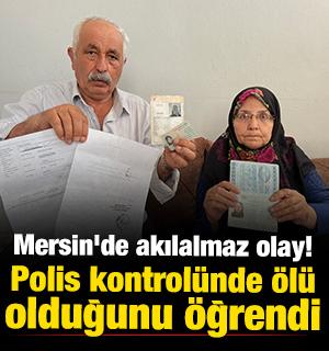 Mersin'de akılalmaz olay! Polis kontrol&uuml;nde &ouml;l&uuml; olduğunu &ouml;ğrendi