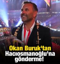 Okan Buruk'tan Hacıosmanoğlu'na g&ouml;nderme! 