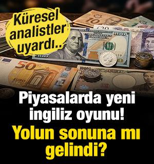 Piyasalarda yeni İngiliz oyunu! K&uuml;resel analistler uyardı: Yolun sonuna mı gelindi?