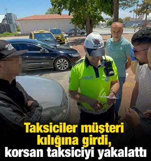 Taksiciler m&uuml;şteri kılığına girdi, korsan taksiciyi yakalattı