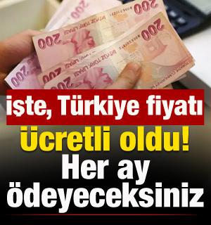 &Uuml;cretli oldu: Her ay &ouml;denecek! İşte, T&uuml;rkiye'ye &ouml;zel fiyatı...
