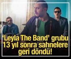 Leyla the Band yeniden sahnede: 13 yılın ardından konser verdi!