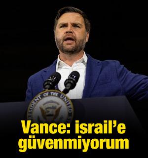Vance: İsrail'e g&uuml;venmiyorum