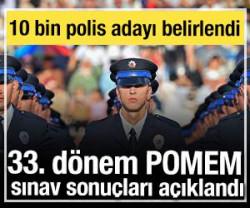 33. d&ouml;nem POMEM sınav sonu&ccedil;ları a&ccedil;ıklandı: 10 Bin polis adayı belirlendi