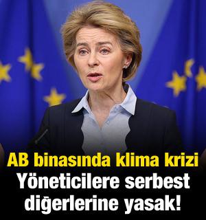 AB binasında klima krizi: Y&ouml;neticilere serbest, diğerlerine yasak!