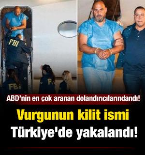 ABD&rsquo;nin en &ccedil;ok aranan dolandırıcılarındandı! Vurgunun kilit ismi T&uuml;rkiye'de yakalandı