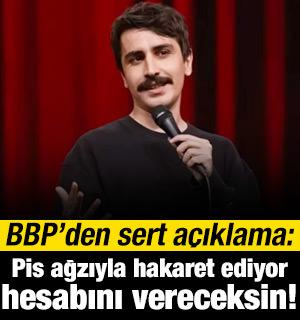 BBP'den s&ouml;zde komedyen Deniz G&ouml;ktaş'a tepki: Hukuk &ouml;n&uuml;nde hesap vereceksin