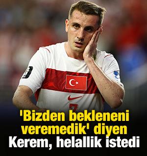 'Bizden bekleneni veremedik' diyen Kerem, helallik istedi