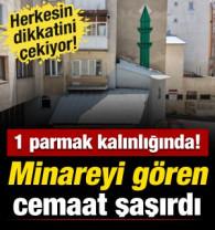 Cemaati şaşırtan minare! Sadece 3 santim kalınlığında, g&ouml;ren bir daha bakıyor