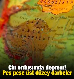 &Ccedil;in ordusunda deprem! Peş peşe &uuml;st d&uuml;zey darbeler
