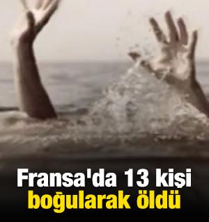 Fransa'da 13 kişi boğularak &ouml;ld&uuml;