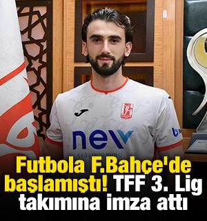 Futbola Fenerbah&ccedil;e'de başlamıştı! 3. Lig takımına imza attı