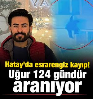 Hatay'da esrarengiz kayıp! Uğur 124 g&uuml;nd&uuml;r aranıyor 