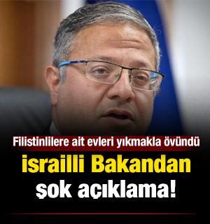 İsrailli Bakandan şok a&ccedil;ıklama: Filistinlilere ait evleri yıkmakla &ouml;v&uuml;nd&uuml;