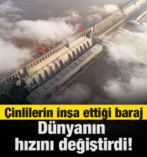&Ccedil;inlilerin inşa ettiği baraj d&uuml;nyanın hızını değiştirdi!