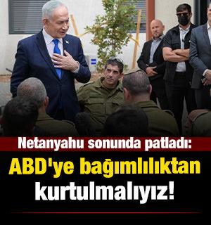  Netanyahu: "ABD'ye bağımlılıktan kurtulmak zorundayız"