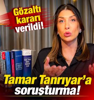 Tamar Tanrıyar'a soruşturma! G&ouml;zaltı kararı verildi