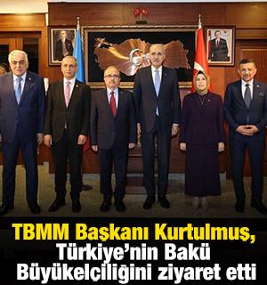 TBMM Başkanı Kurtulmuş, T&uuml;rkiye'nin Bak&uuml; B&uuml;y&uuml;kel&ccedil;iliğini ziyaret etti