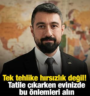 Tek tehlike hırsızlık değil! Tatile &ccedil;ıkarken evinizde bu &ouml;nlemleri alın
