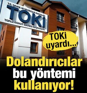 TOKİ&rsquo;den vatandaşa uyarı! Bu y&ouml;ntemi kullanıyorlar