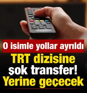 TRT dizisinde şok değişiklik! Yerine o isim ge&ccedil;ecek