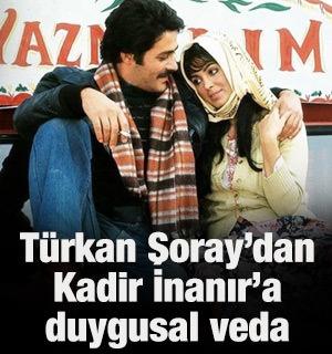 T&uuml;rkan Şoray'dan Kadir İnanır'a duygusal veda