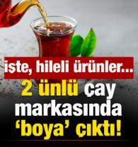 2 &uuml;nl&uuml; &ccedil;ay markasında 'boya' &ccedil;ıktı! İşte, hileli &uuml;r&uuml;nler...