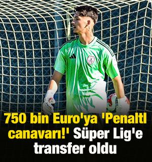 750 bin Euro'ya 'Penaltı canavarı!' S&uuml;per Lig'e transfer oldu