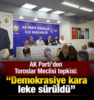 AK Parti&rsquo;den Toroslar Meclisi tepkisi: Demokrasiye kara leke s&uuml;r&uuml;ld&uuml;