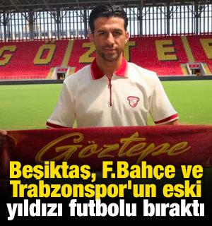 Beşiktaş, Fenerbah&ccedil;e ve Trabzonspor'un eski yıldızı futbolu bıraktı
