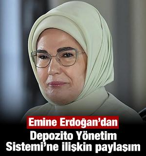 Emine Erdoğan'dan "Depozito Y&ouml;netim Sistemi"ne ilişkin paylaşım