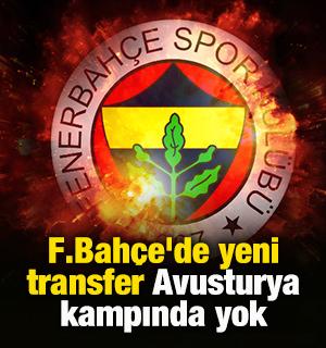 F.Bah&ccedil;e'de yeni transfer Avusturya kampında yok