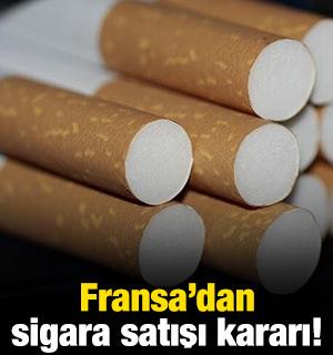 Fransa'dan 'sigara' satışı kararı!