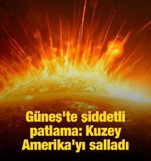 G&uuml;neş'te şiddetli patlama: Kuzey Amerika'yı salladı