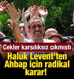 Haluk Levent&rsquo;ten radikal karar