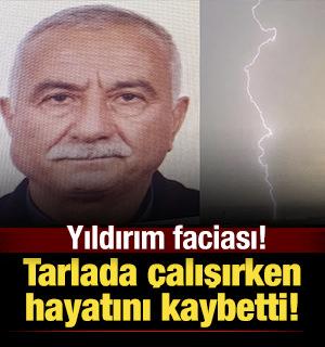 Kahramanmaraş'ta yıldırım faciası: Yaşlı adam hayatını kaybetti!