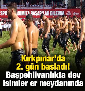 Kırkpınar&rsquo;da ikinci g&uuml;n başladı! Başpehlivanlıkta dev isimler er meydanında