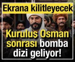 Kuruluş Osman'ın ardından bomba dizi geliyor! &Ccedil;ok konuşulacak