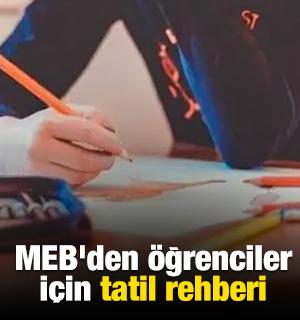 MEB'den &ouml;ğrenciler i&ccedil;in tatil rehberi