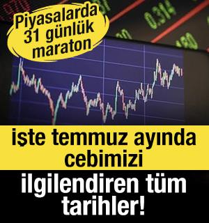 Piyasalarda 31 g&uuml;nl&uuml;k maraton: İşte temmuz ayında cebimizi ilgilendiren t&uuml;m tarihler!