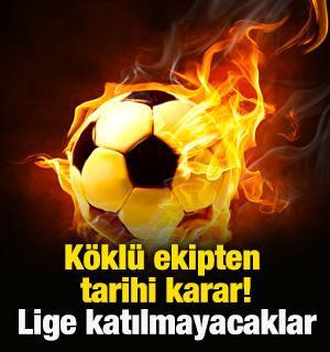 T&uuml;rk futbolunun k&ouml;kl&uuml; ekibinden tarihi karar! Lige katılmayacaklar