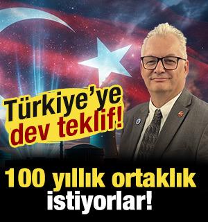 T&uuml;rkiye'ye dev teklif: 100 yıllık ortaklık istiyorlar!