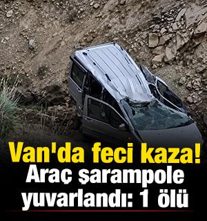 Van'da feci kaza! Ara&ccedil; şarampole yuvarlandı: 1 &ouml;l&uuml; 