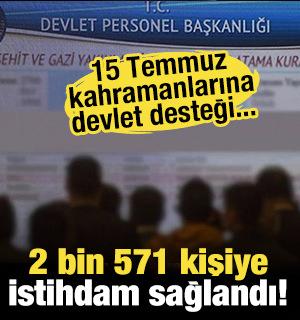 15 Temmuz kahramanlarına devlet desteği: 2 bin 571 kişiye istihdam sağlandı