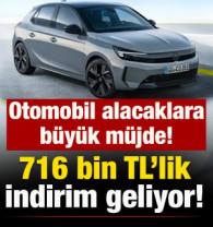 716 bin TL'lik indirim geliyor! Otomobil alacaklara m&uuml;jde...