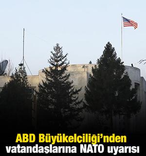 ABD B&uuml;y&uuml;kel&ccedil;iliği'nden vatandaşlarına "NATO" uyarısı