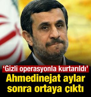 Ahmedinejat aylar sonra ortaya &ccedil;ıktı