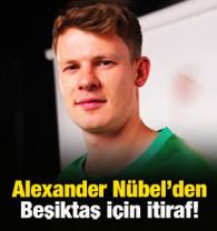  N&uuml;bel Beşiktaş'a transfer olma kararını nasıl aldığını a&ccedil;ıkladı!