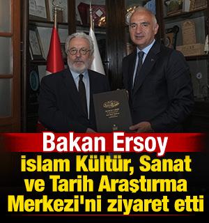 Bakan Ersoy, İslam K&uuml;lt&uuml;r, Sanat ve Tarih Araştırma Merkezi'ni ziyaret etti