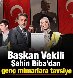 Başkan Vekili Şahin Biba&rsquo;dan gen&ccedil; mimarlara tavsiye